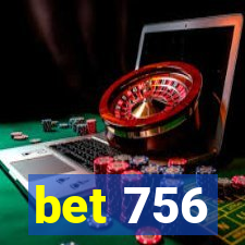 bet 756